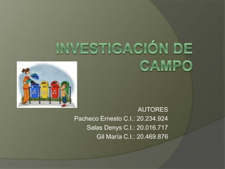 AUTORES
Pacheco Ernesto C.I.: 20.234.924
Salas Denys C.I.: 20.016.717
Gil María C.I.: 20.469.876
 
