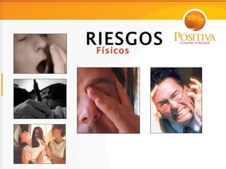 RIESGOS
Físicos
 