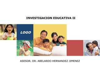INVESTIGACION EDUCATIVA II 
LOGO 
ASESOR. DR. ABELARDO HERNANDEZ JIMENEZ 
 