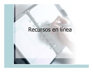 Recursos en línea
 