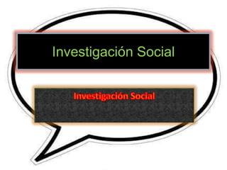 Investigación Social Investigación Social 