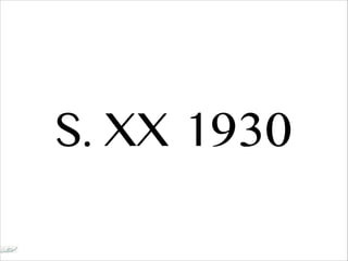 S. XX 1930
 