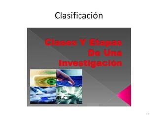 Clasificación 
13 
 