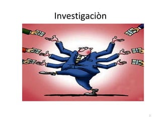 Investigaciòn 
21 
 