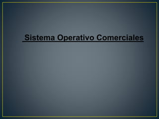 Sistema Operativo Comerciales
 