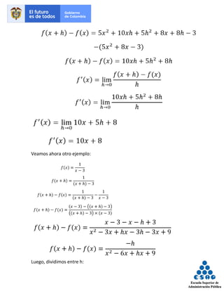 Veamos ahora otro ejemplo:
Luego, dividimos entre h:
 