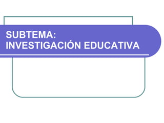 Investigacion Educativa1