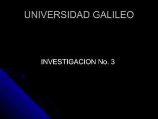 UNIVERSIDAD GALILEO ,[object Object]