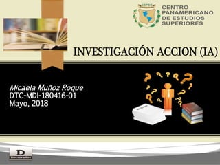 Micaela Muñoz Roque
DTC-MDI-180416-01
Mayo, 2018
 