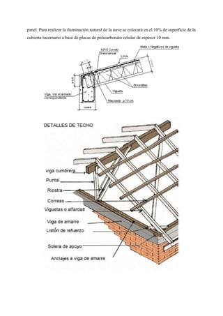 panel. Para realizar la iluminación natural de la nave se colocará en el 10% de superficie de la
cubierta lucernario a base de placas de policarbonato celular de espesor 10 mm.
 