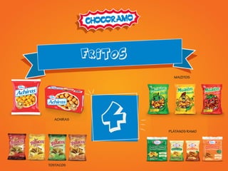 fritos
4
PLÁTANOS RAMO
MAIZITOS
ACHIRAS
TOSTACOS
 