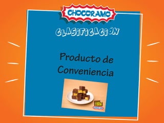 clasificaciÓn
Producto de
Conveniencia
 