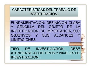 LA TESIS SE DIVIDE EN DOS PARTESLA PRIMERA, DONDE SE SUSTENTA LA FUNDAMENTACION TEORICO-CONCEPTUAL;  Y LA SEGUNDA, EL DESARROLLO OPERATIVO DEL PROYECTO DE INVESTIGACION.EL TEMA DE TESIS DEBE DE SEGUIR LAS LINEAS DE INVESTIGACION Y LOS CRITERIOS ESTABLECIDOS POR LOS CAMPOS DE CONOCIMIENTO EN LA INSTITUCION.