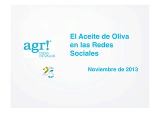 El Aceite de Oliva
en las Redes
Sociales!
Noviembre de 2013!

 