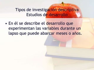 Tipos de investigación descriptivaEstudios de interrelacionesRelación negativaRelación positivaSin relaciónSin relación