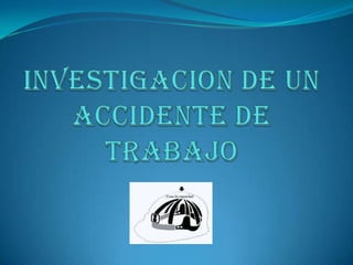 Investigacion de un accidente de trabajo  