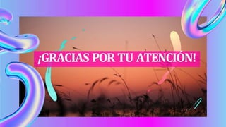 ¡GRACIAS POR TU ATENCIÓN!
 