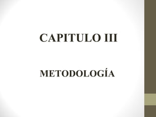 CAPITULO III

METODOLOGÍA
 