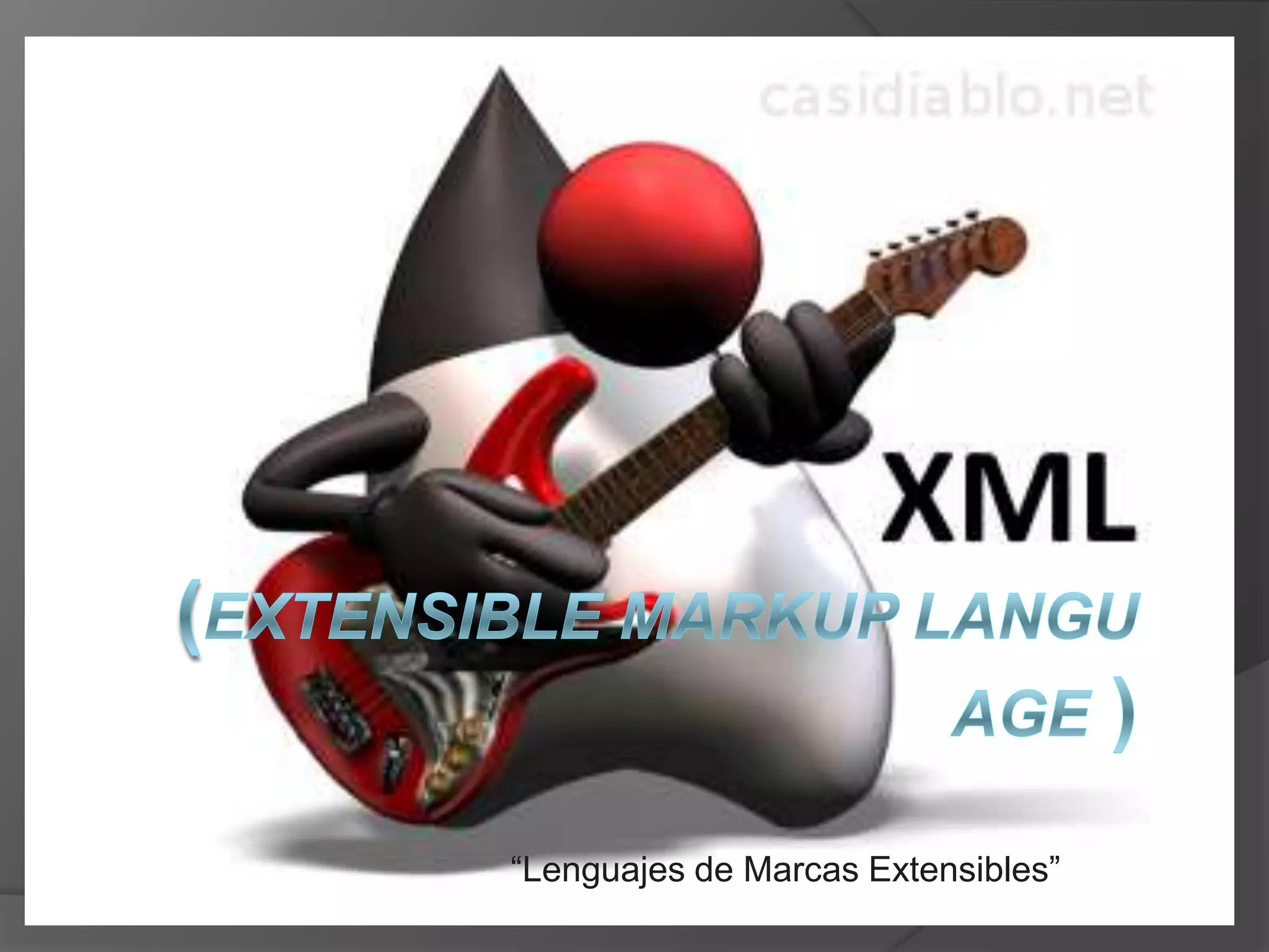 “Lenguajes de Marcas Extensibles””
 