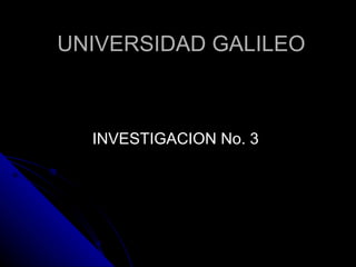 UNIVERSIDAD GALILEO ,[object Object]