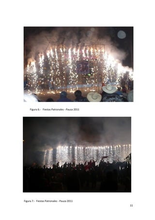 Figura 6.- Fiestas Patronales - Pauza 2011




Figura 7.- Fiestas Patronales - Pauza 2011
                                                  11
 