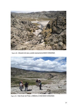 Figura 28.- Ubicación del vaso y posible represamiento BADO CONGONZA




Figura 29.- Vista Ocular del Prider y CMBSAA al VASO BADO CONGONZA



                                                                        27
 