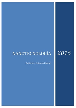 NANOTECNOLOGÍA
Gutierrez, Federico Gabriel
2015
 