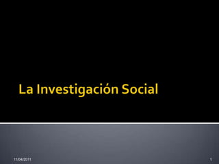 La Investigación Social 19/02/2011 1 