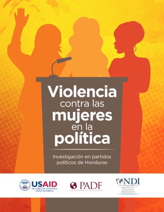 Investigación en partidos
políticos de Honduras
Violencia
en la
mujeres
política
contra las
 