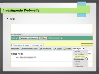 Investigando Webmails
 BOL
 
