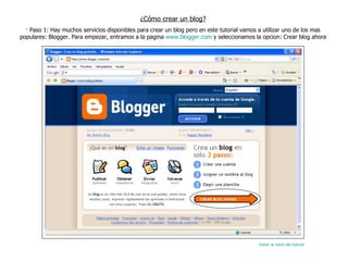 ¿Cómo crear un blog? · Paso 1: Hay muchos servicios disponibles para crear un blog pero en este tutorial vamos a utilizar uno de los mas populares: Blogger. Para empezar, entramos a la pagina  www.blogger.com  y seleccionamos la opcion: Crear blog ahora Volver al menú del tutorial 