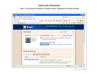 ¿Cómo subir información? · Paso 1: Una vez que accedimos a nuestra cuenta. Cliqueamos en Nueva entrada. Volver al menú del tutorial 