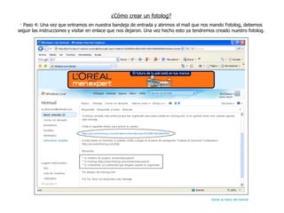 ¿Cómo crear un fotolog? · Paso 4: Una vez que entramos en nuestra bandeja de entrada y abrimos el mail que nos mando Fotolog, debemos seguir las instrucciones y visitar en enlace que nos dejaron. Una vez hecho esto ya tendremos creado nuestro fotolog. Volver al menú del tutorial 