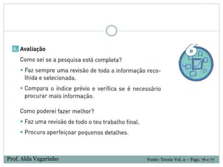 Fonte: Tecnic Vol. 2 – Pags. 76 e 77Prof. Alda Vagarinho
 