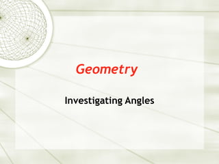 Geometry Investigating Angles 