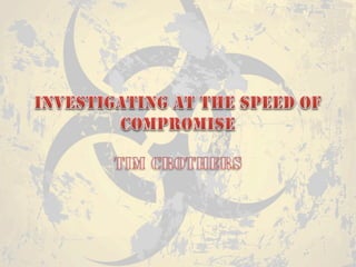 Investigating at the speed of compromise - BSidesQuebec2013