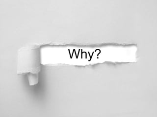 • Why? Why did people fail?
Why?
 