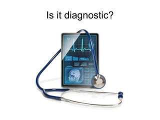 Is it diagnostic?
 