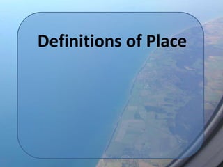 Definitions of Place
 