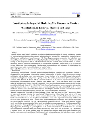 European Journal of Business and Management                                                               www.iiste.org
ISSN 2222-1905 (Paper) ISSN 2222-2839 (Online)
Vol 4, No.7, 2012



   Investigating the Impact of Marketing Mix Elements on Tourists
                  ‘Satisfaction: An Empirical Study on East Lake
                          Mohammad Amzad Hossain Sarker (Corresponding author)
   PhD Candidate, School of Management Science & Engineering, Wuhan University of Technology, P.R. China
                                    E-mail: emailtoamzad@yahoo.com

                                               Dr. Wang Aimin
      Professor, School of Management Science & Engineering, Wuhan University of Technology, P.R. China
                                        E-mail: wangam@vip.163.com

                                             Sumayya Begum
   PhD Candidate, School of Management Science & Engineering, Wuhan University of Technology, P.R. China
                                      E-mail: fsumayya@yahoo.com

Abstract:
The main purpose of this study is to examine the impact of marketing mix elements on tourists’ satisfaction. The data
for this study were collected verified structured questionnaire from sample of 132 students from Wuhan University
of Technology and Huazhong Normal University P.R. China. Target respondents were visited East Lake. Data were
analyzed by using software SPSS-17 version by adopting the statistical techniques, correlation and regression. The
findings of the study showed that six out of seven marketing mix elements were positively related to tourists’
satisfaction but price imposed by the authority is not satisfactory to the visitors’. Besides, some of the facilities and
services did not meet visitor’s expectation. Therefore some recommendations have been given for policy makers for
future improvement and to position this place in the tourists’ mind.
Key words: Marketing mix elements, Tourism, Tourists’ satisfaction.
1. Introduction
Tourism today is recognized as a trade and industry throughout the world. The significance of tourism is versatile. It
plays a positive role in personal value creation, pleasure and recreation for leisure, cultural development, resource
mobilization and developing many other factors also. For any business to be successful in today’s increasingly
competitive marketplace, it must provide a quality product that satisfies customer needs (Parasuraman, Berry &
Zeithaml, 1990; Peterson & Wilson, 1992). Consumer satisfaction is of particular importance to service based
businesses like tourist attractions (Matear, Osbourne, Garret & Gray, 2002; Oliver, 1994; Otto & Brent Richie, 1996;
Pearce & Moscardo, 1998; Sparks, 2000), as a strong link exists between consumer satisfaction and service provider
profitability (Bolton & Drew, 1994; Hill, 1996). Within China, Tourist attractions are now competing with a wider
range of attractions than ever before and so must ensure that they provide and maintain high levels of visitor
satisfaction. Hence a sound knowledge of the impact of marketing mix elements on tourist satisfaction would allow
tourism operators to develop strategies to maximize both visitor satisfaction and profitability.
Wuhan is known as the "Homeland of White Clouds and Yellow Crane" and is one of China´s largest cities. There
are many scenic spots and historical sites in and around Wuhan; one is the Yellow Crane Tower with its 1,700 years
of history. This tower is one of the five famous towers in China. Another "must" is the East Lake whose natural
beauty is famous all over Asia. Our study focused on East Lake which is the largest lake inside a city in China and
has lot of scenic spots along its shore. The total area is more than 80 square kilometres of which the lake is covering
an area of 33 square kilometres. The East Lake divided into six scenic areas: the Tingtao scenic area, the Moshan
scenic area, the Luoyan scenic area, the Baima scenic area, the Luohong scenic area and the Chuidi scenic area. Main
scenic spots are the Yuyan garden,Musical fountain, the Xingyin pavilion, the Changtian tower, the Jiuny frusta, the
Huguang pavilion, Tian shui yi se, Qu ti ling bo and so on. Visitors can take boats at any dock on the lake side and
visit to the Moshan Zoo lacated at the other bank of the East Lake. In the spring time the shores of East Lake became
a garden of flowers with the Mei blossoms as the king and the Cherry Blossom as the queen among the species. The
lake has a long history and especially the Chu Kingdom is well represented around East Lake. Here, visitors can find
                                                          273
 