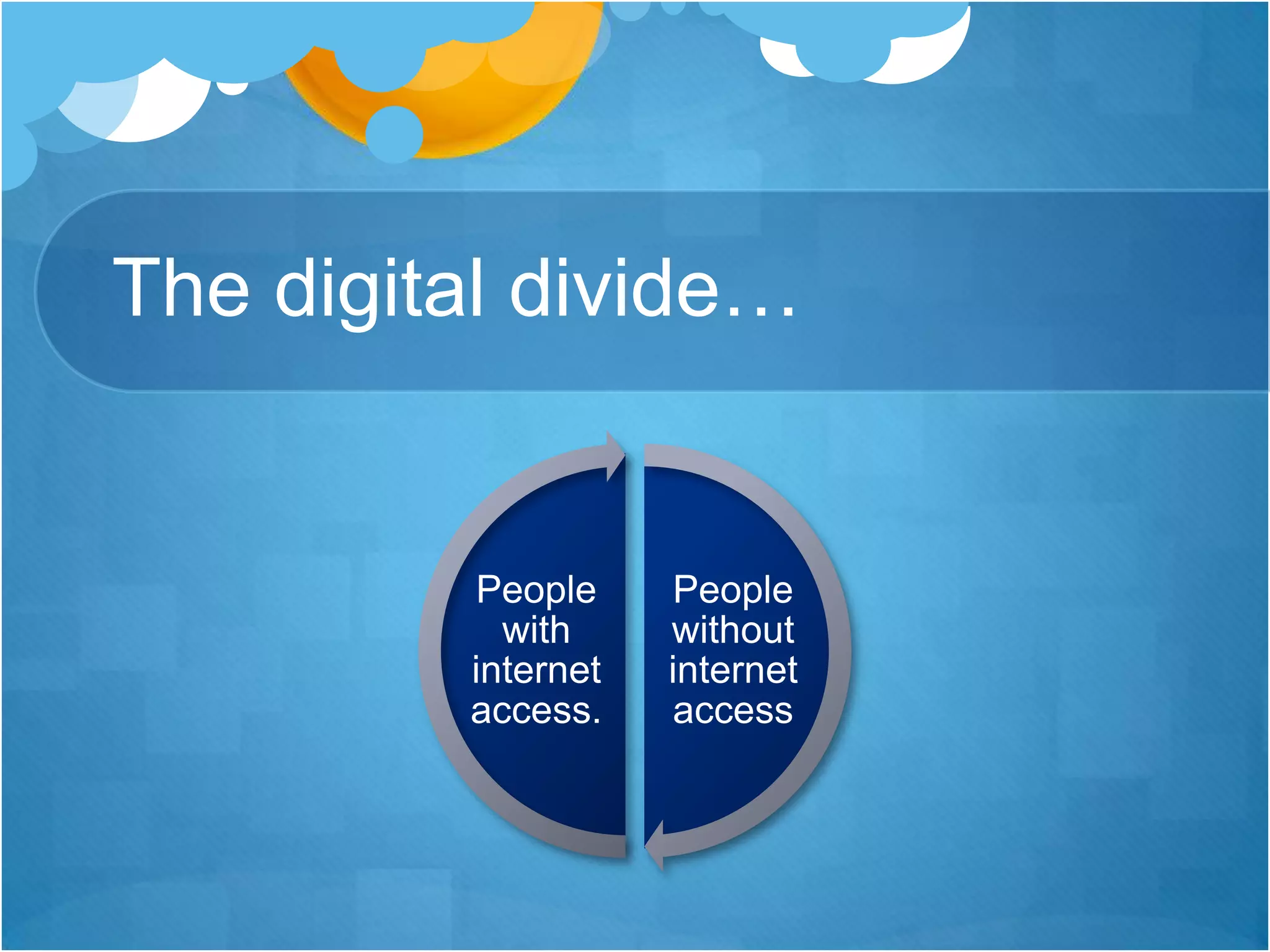 The digital divide…