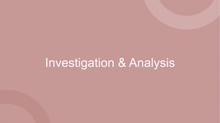 Investigation & Analysis
 