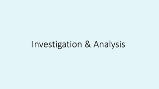 Investigation & Analysis
 