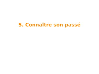 5. Connaître son passé

 