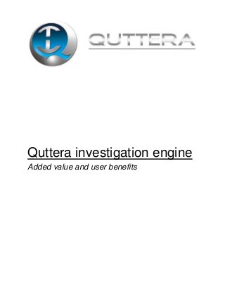 Quttera investigation engine
Added value and user benefits
 