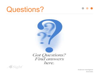 Questions?
Anderson Investigative
Associates
 