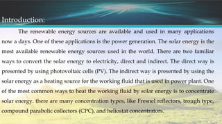 Introduction:
The renewable energy sources are available and used in many applications
now a days. One of these applicatio...