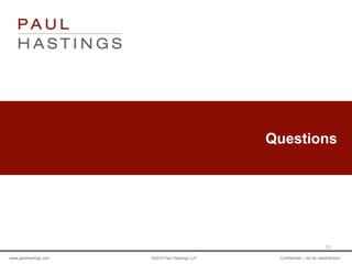 www.paulhastings.com ©2015 Paul Hastings LLP Confidential – not for redistribution
Questions
31
 