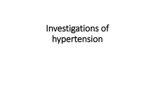 Investigations of
hypertension
 
