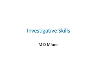 Investigative Skills M D Mfune 